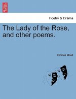 Lady of the Rose, and Other Poems.