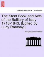 Stent Book and Acts of the Balliary of Islay 1718-1843. [Edited by Lucy Ramsay.]