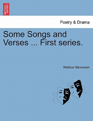 Some Songs and Verses ... First Series.