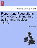 Report and Regulations of the Kerry Grand Jury at Summer Assizes, 1847.
