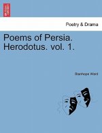 Poems of Persia. Herodotus. Vol. 1.