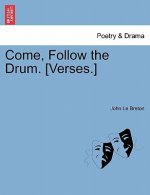 Come, Follow the Drum. [verses.]