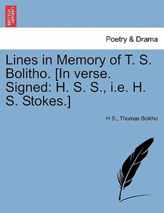 Lines in Memory of T. S. Bolitho. [in Verse. Signed