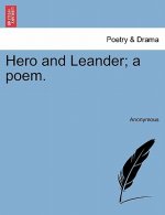 Hero and Leander; A Poem.