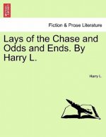 Lays of the Chase and Odds and Ends. by Harry L.