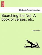 Searching the Net. a Book of Verses, Etc.