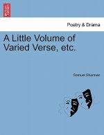 Little Volume of Varied Verse, Etc.
