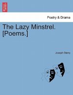 Lazy Minstrel. [Poems.]