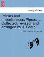 Poems and Miscellaneous Pieces ... Collected, Revised, and Arranged by J. Fearn.