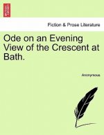 Ode on an Evening View of the Crescent at Bath.
