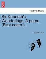 Sir Kenneth's Wanderings. a Poem. (First Canto.).