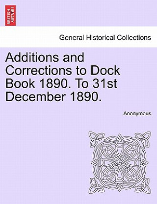 Additions and Corrections to Dock Book 1890. to 31st December 1890.