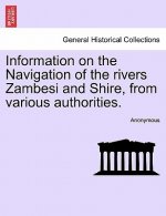 Information on the Navigation of the Rivers Zambesi and Shire, from Various Authorities.