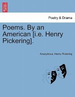 Poems. by an American [I.E. Henry Pickering].
