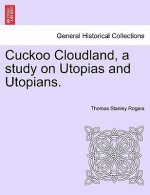 Cuckoo Cloudland, a Study on Utopias and Utopians.