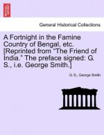 Fortnight in the Famine Country of Bengal, Etc. [reprinted from the Friend of India. the Preface Signed