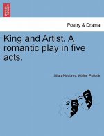 King and Artist. a Romantic Play in Five Acts.