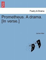 Prometheus. a Drama. [In Verse.]