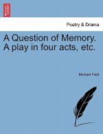 Question of Memory. a Play in Four Acts, Etc.