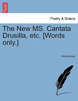 New Ms. Cantata Drusilla, Etc. [words Only.]