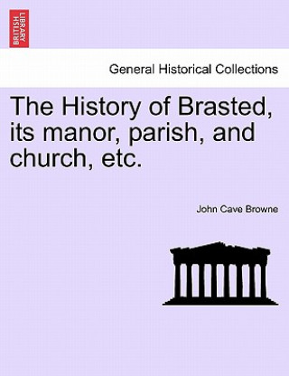 History of Brasted, Its Manor, Parish, and Church, Etc.
