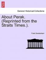 About Perak. (Reprinted from the Straits Times.).