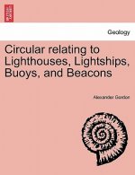 Circular Relating to Lighthouses, Lightships, Buoys, and Beacons