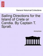 Sailing Directions for the Island of Crete or Candia. by Captain T. Spratt. Second Edition