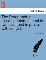Paragraph; A Musical Entertainment in Two Acts [And in Prose; With Songs].
