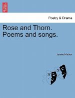 Rose and Thorn. Poems and Songs.