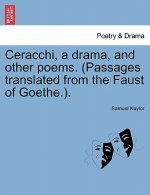Ceracchi, a Drama, and Other Poems. (Passages Translated from the Faust of Goethe.).