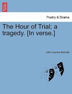 Hour of Trial; A Tragedy. [In Verse.]