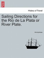 Sailing Directions for the Rio de la Plata or River Plate.