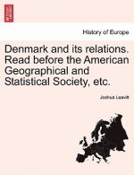 Denmark and Its Relations. Read Before the American Geographical and Statistical Society, Etc.