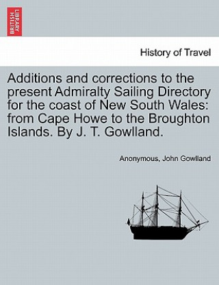 Additions and Corrections to the Present Admiralty Sailing Directory for the Coast of New South Wales