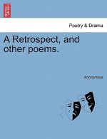 Retrospect, and Other Poems.