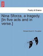Nina Sforza, a Tragedy. [In Five Acts and in Verse.]