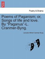 Poems of Paganism; Or, Songs of Life and Love. by 