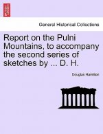 Report on the Pulni Mountains, to Accompany the Second Series of Sketches by ... D. H.