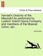 Handel's Oratorio of the Messiah! as Performed by Lysters' Grand Opera Company and Members of the Musical Union, Etc.