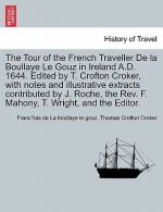 Tour of the French Traveller de La Boullaye Le Gouz in Ireland A.D. 1644. Edited by T. Crofton Croker, with Notes and Illustrative Extracts Contribute