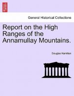 Report on the High Ranges of the Annamullay Mountains.