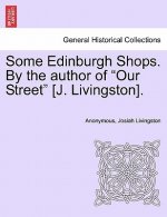 Some Edinburgh Shops. by the Author of 