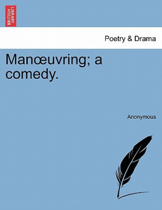 Man Uvring; A Comedy.