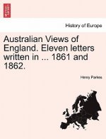 Australian Views of England. Eleven Letters Written in ... 1861 and 1862.