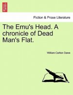 Emu's Head. a Chronicle of Dead Man's Flat.
