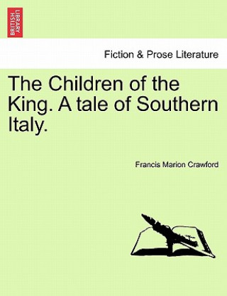 Children of the King. a Tale of Southern Italy.