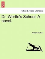 Dr. Wortle's School. a Novel.