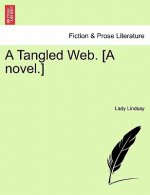 Tangled Web. [A Novel.] Vol. I