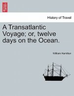 Transatlantic Voyage; Or, Twelve Days on the Ocean.